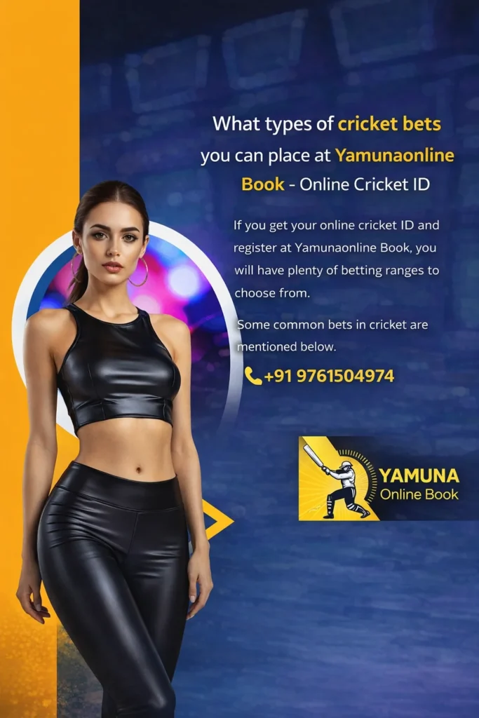 What types of cricket bets you can place at Yamunaonline Book with online cricket ID and contact number